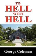 To Hell With Hell di George Coleman edito da Outskirts Press