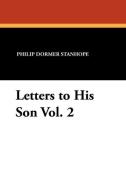 Letters to His Son Vol. 2 di Philip Dormer Stanhope edito da Wildside Press