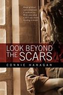 Look Beyond The Scars di Connie Hanagan edito da Xlibris Corporation