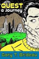 Quest: A Journey di Gary T. Brideau edito da Booksurge Publishing
