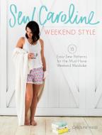 Sew Caroline Weekend Style di Caroline Hulse edito da F&W Publications Inc