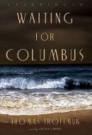 Waiting for Columbus di Thomas Trofimuk edito da Blackstone Audiobooks