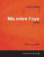 Ma Mere L'Oye - A Score for Solo Piano (1912) di Maurice Ravel edito da Coss Press