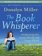 The Book Whisperer: Awakening the Inner Reader in Every Child di Donalyn Miller edito da Tantor Audio
