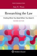 Researching the Law: Finding What You Need When You Need It di Amy E. Sloan edito da ASPEN PUBL