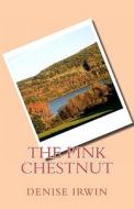 The Pink Chestnut di MS Denise Irwin edito da Createspace