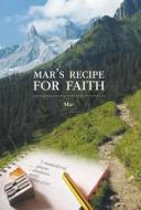 Mar's Recipe for Faith di Mar edito da FRIESENPR