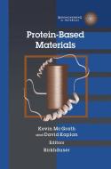 Protein-Based Materials di David Kaplan, Kevin Mcgrath edito da Birkhäuser Boston