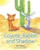 Coyote, Rabbit, and Shadow di J. Edward edito da Createspace