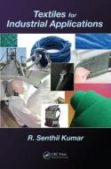 Textiles for Industrial Applications di R. Senthil Kumar edito da Taylor & Francis Inc
