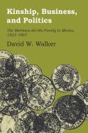 Kinship, Business, and Politics di David W. Walker edito da University of Texas Press