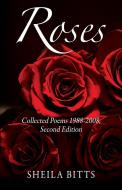 Roses: Collected Poems 1988-2008, Second Edition di Sheila Bitts edito da OUTSKIRTS PR