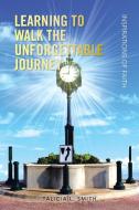 Learning to Walk the Unforgettable Journey di Talicia L. Smith edito da Xlibris
