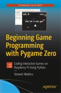 Beginning Game Programming with Pygame Zero: Coding Interactive Games on Raspberry Pi Using Python di Stewart Watkiss edito da APRESS