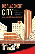 Displacement City di Greg Cook, Cathy Crowe edito da University Of Toronto Press