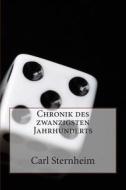 Chronik Des Zwanzigsten Jahrhunderts di Carl Sternheim edito da Createspace