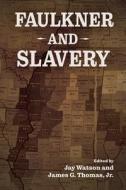 Faulkner And Slavery edito da University Press Of Mississippi