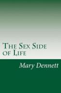 The Sex Side of Life di Mary Dennett edito da Createspace