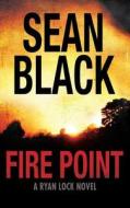 Fire Point di Sean Black edito da Createspace Independent Publishing Platform