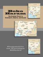 Boko Haram: The Growing Threat to Schoolgirls, Nigeria, and Beyond di Committe on Foreign Affairs edito da Createspace