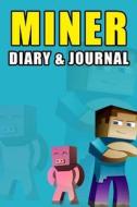 Miner Diary & Journal: Steve Edition di Megan Farwell edito da Createspace