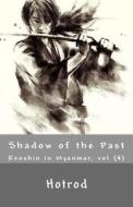 Kenshin in Myanmar, Vol. 4: Shadow of the Past di Hot Rod edito da Createspace