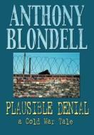 Plausible Denial di Anthony J. Blondell edito da Hellgate Press