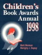 Children's Book Awards Annual 1998 di Matthew L. Berman, Marigny J. Dupuy edito da TEACHERS IDEAS PR