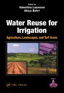 Water Reuse for Irrigation di Valentina Lazarova edito da Taylor & Francis Inc