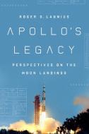 Apollo'S Legacy di Roger D. (Roger D. Launius) Launius edito da Smithsonian Books