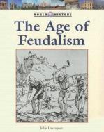 The Age of Feudalism di John Davenport edito da Lucent Books