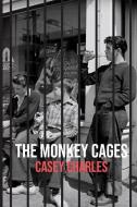 The Monkey Cages di Casey Charles edito da Lethe Press