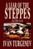 A Lear of the Steppes and Other Stories by Ivan Turgenev, Fiction, Classics, Literary, Short Stories di Ivan Turgenev edito da Wildside Press