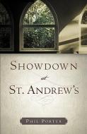 Showdown at St. Andrew's di Phil Porter edito da XULON PR