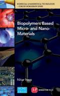 Biopolymer Based Micro- and Nano-Materials di Nitar Nwe edito da Momentum Press