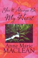You\'ll Always Be In My Heart di Anne Marie MacLean edito da America Star Books