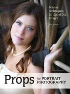 Props for Portrait Photography: Master Techniques for Stand-Out Images di Tracy Dorr edito da Amherst Media