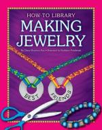 Making Jewelry di Katie Marsico edito da CHERRY LAKE PUB