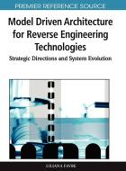 Model Driven Architecture for Reverse Engineering Technologies di Liliana Favre edito da Engineering Science Reference
