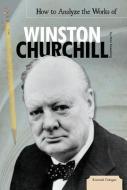 How to Analyze the Works of Winston Churchill di Mari Kesselring edito da ESSENTIAL LIB