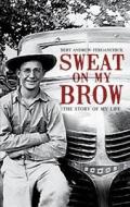Sweat On My Brow di Bert Andrew Ferganchick edito da Tate Publishing & Enterprises