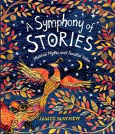 A Symphony of Stories di James Mayhew edito da Interlink Publishing Group Inc