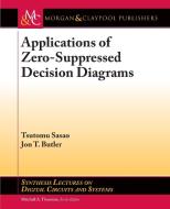 Applications of Zero-Suppressed Decision Diagrams di Tsutomu Sasao, Jon T. Butler edito da Morgan & Claypool Publishers