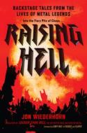Raising Hell: Backstage Tales from the Lives of Metal Legends di Jon Wiederhorn edito da DIVERSION BOOKS
