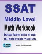 SSAT Middle Level Math Workbook di Michael Smith, Reza Nazari edito da Math Notion