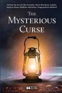 The Mysterious Curse di Aarush Marchareddy, Alisha Bhardwaj, Isabella Ventura-Sauer edito da Lulu.com