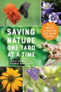 Saving Nature One Yard at a Time: How to Protect and Nurture Our Native Species di David Deardorff, Kathryn Wadsworth edito da COUNTRYMAN PR