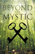 Beyond The Mystic di John Baird Jr. edito da Page Publishing Inc