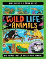 The Wild Life of Animals di Mike Barfield edito da Kane/Miller Book Publishers