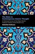 The State in Contemporary Islamic Thought di Abdelilah Belkeziz edito da I.B. Tauris & Co. Ltd.